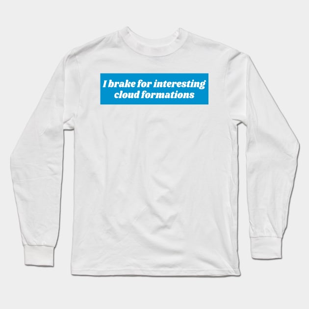 I Brake For Interesting Cloud Formations, Bumper Long Sleeve T-Shirt by yass-art